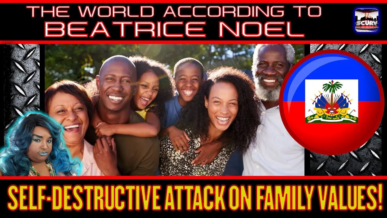 "SELF DESTRUCTIVE ATTACK ON FAMILY VALUES" | BEATRICE NOEL