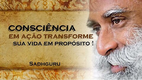 Faça Disso um Processo Consciente Transformando sua Vida Passo a Passo , SADHGURU DUBLADO