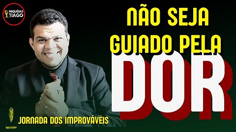 🦋 Jornada dos Improváveis - dor - Miqueias Tiago #ep022