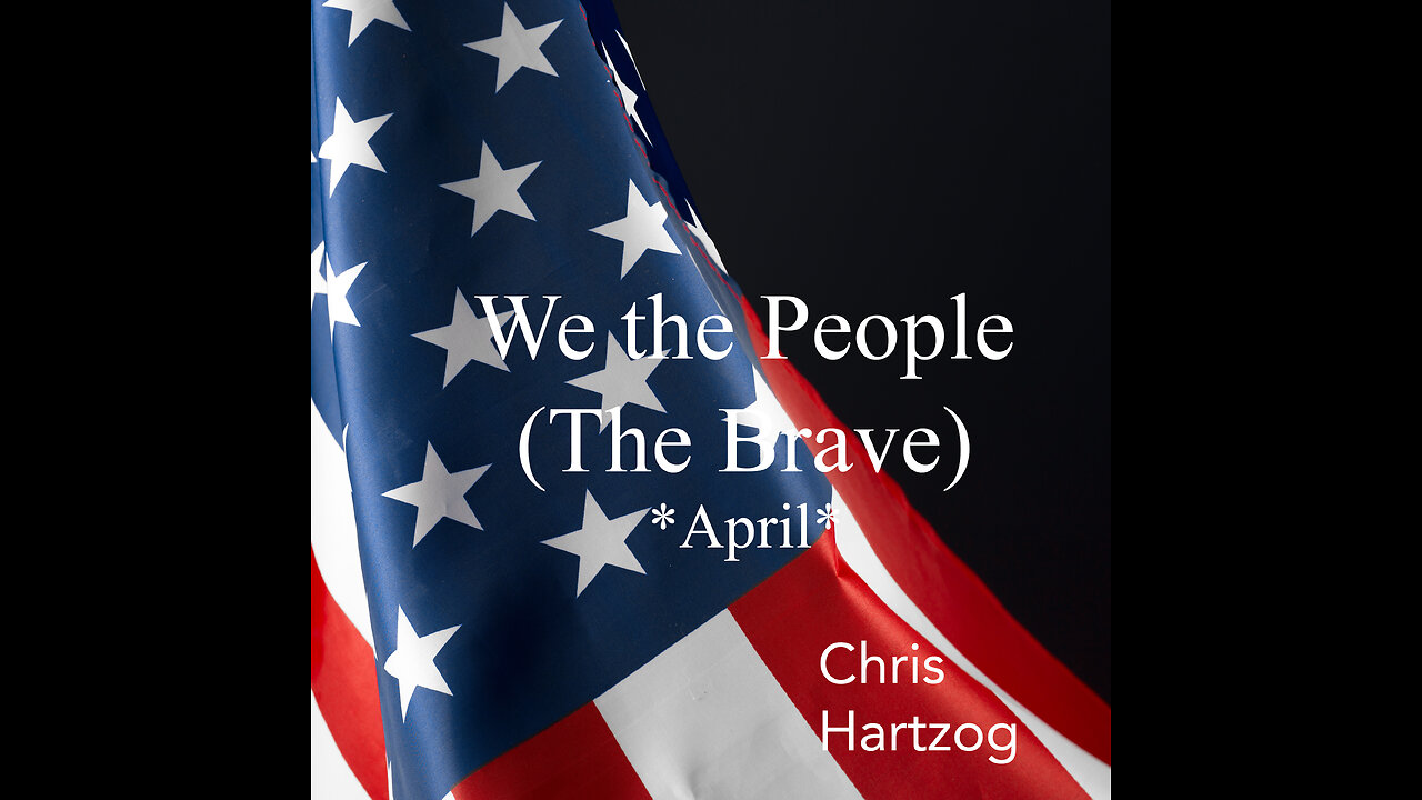 We the People (The Brave ) *April*