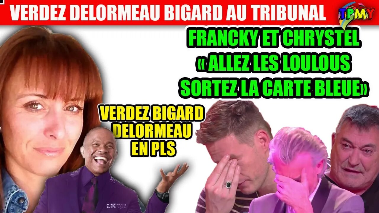 gilles verdez, Delormeau et bigard au TRIBUNAL ce JEUDI, merci FRANCKY VINCENT et CHRYSTEL CAMUS