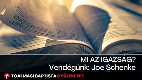 Mi az igazság? Vendégünk: Joe Schenke