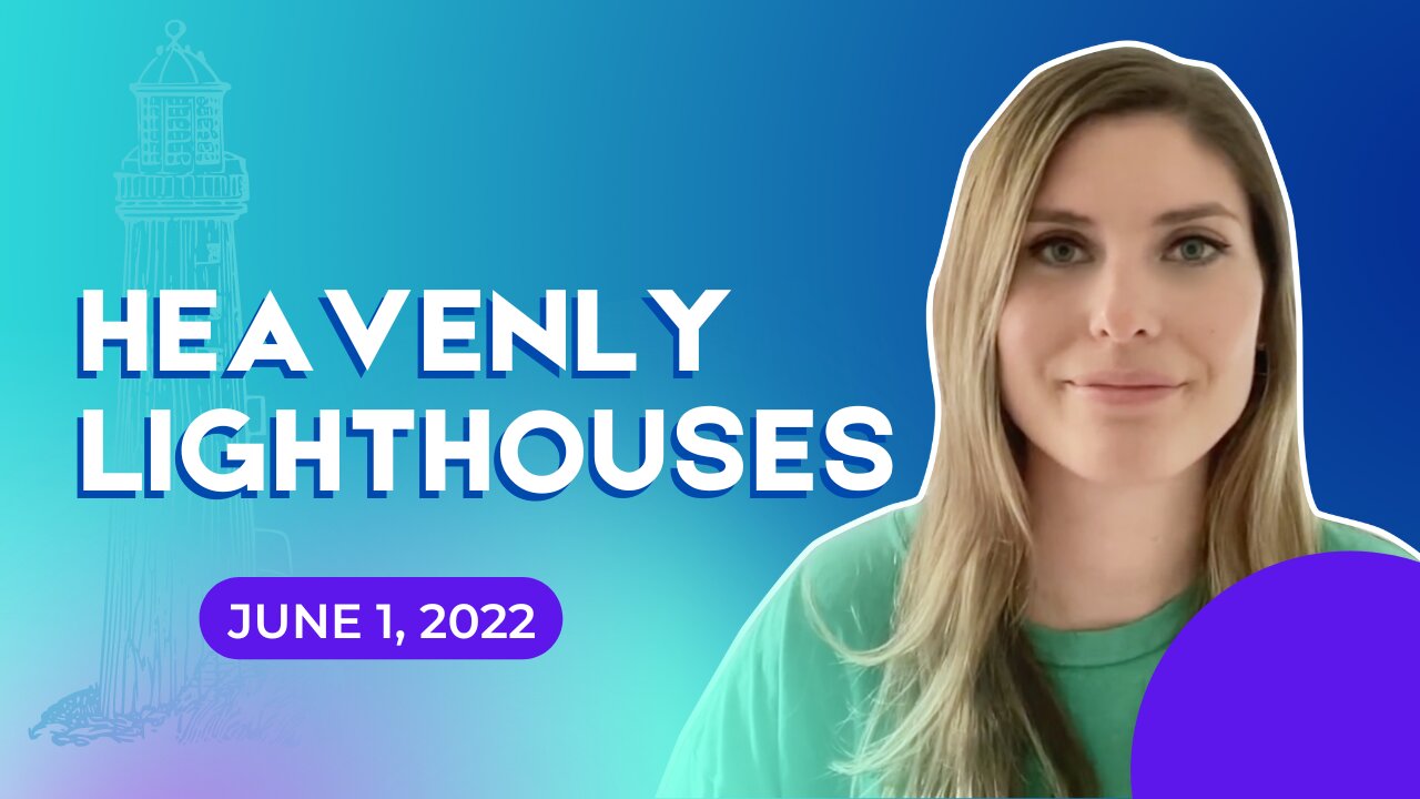 Heavenly Lighthouses (June 1, 2022)