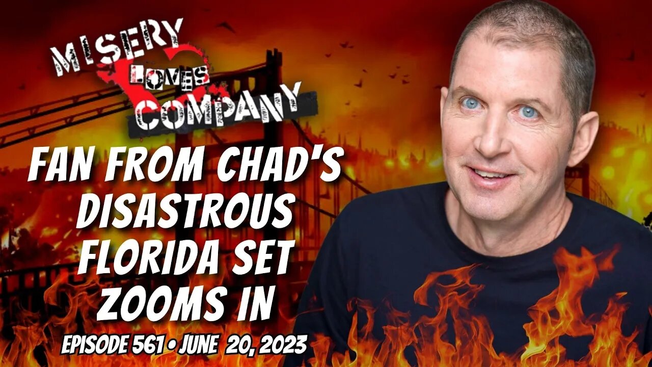 Fan from Chad's Disastrous Florida Set Zooms In • Misery Loves Company with Kevin Brennan