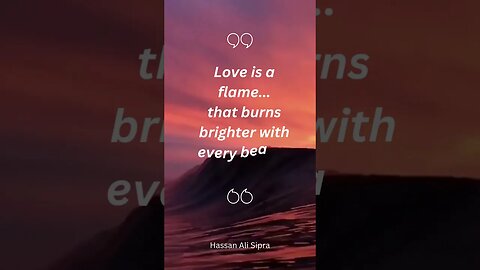 Love is a flame that burns brighter with every beat of our hearts