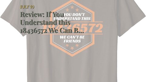 Review: If You Understand this 18436572 We Can Be Friends T-Shirt