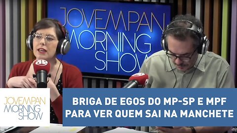 Helen Braun: "Briga de egos do MP-SP e MPF para ver quem sai na manchete" | Morning Show