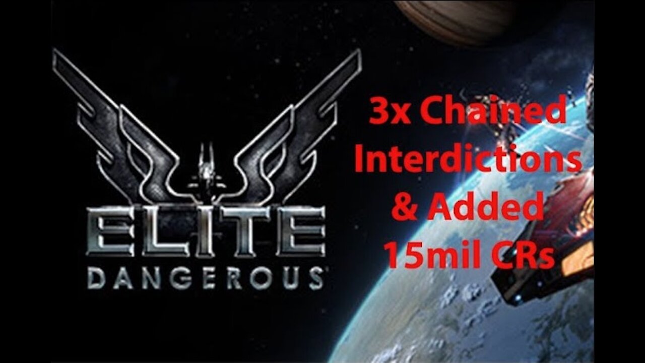 Elite Dangerous: Day To Day Grind - 3x Chained Interdictions & Added 15mil CRs - [00015]