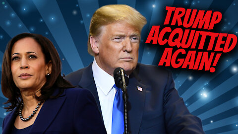 Trump Acquitted...Again. When Do We Start These Impeachment Shams on Them? Maybe Start with Kamala