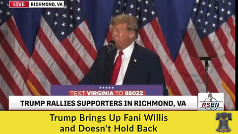 Trump Brings Up Fani Willis and Doesn't Hold Back