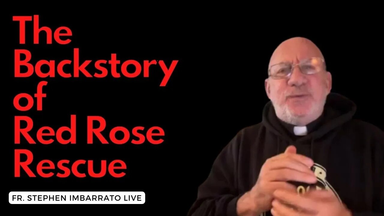 The Backstory of Red Rose Rescue | Fr. Imbarrato Live - Dec. 22, 2022