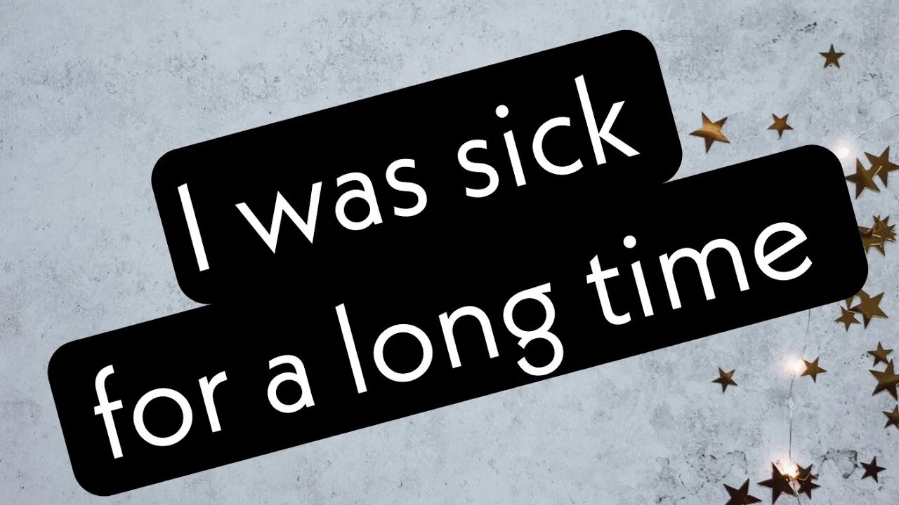 I was sick for 3 years
