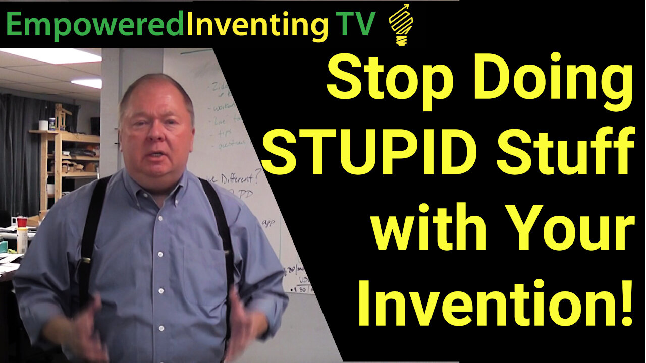 Stop Doing Stupid Stuff with Your Invention or Startup!