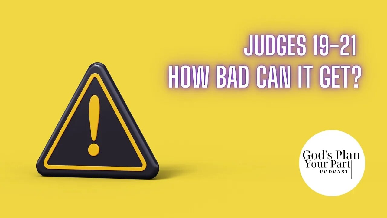 Judges 19-21 How Bad Can It Get?