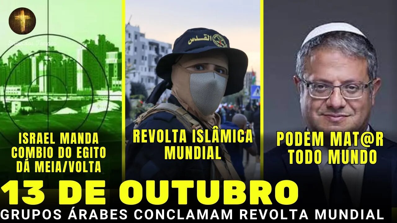 13 DE OUTUBRO - O Mundo pode assistir uma Revolta árabe no mundo todo!