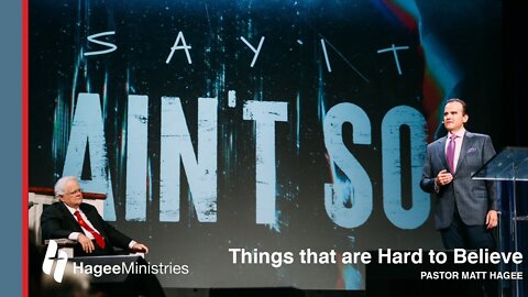 Pastor Matt Hagee - "Things That Are Hard To Believe"