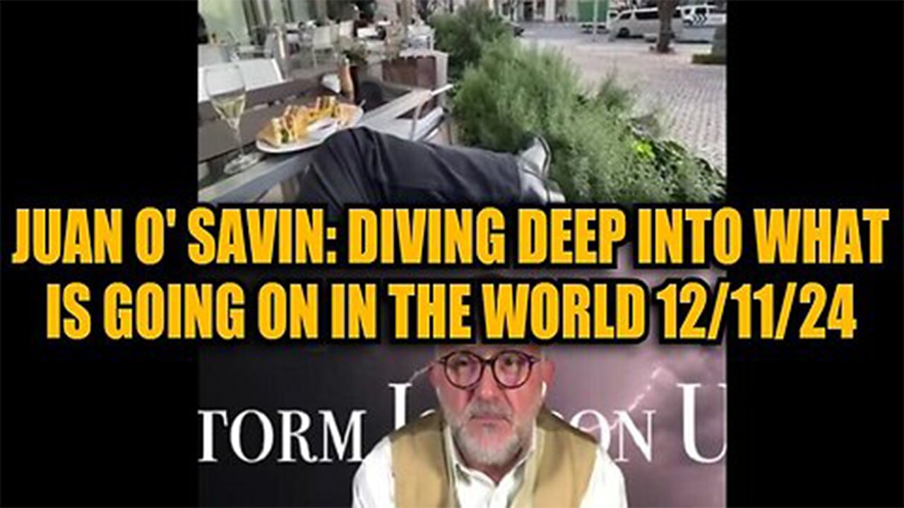 Juan O' Savin: Diving Deep Into What is Going on In the World 12/12/24