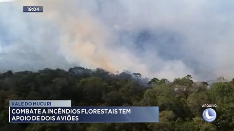 Vale do Mucuri: Combate a Incêndios Florestais tem apoio de 2 aviões.