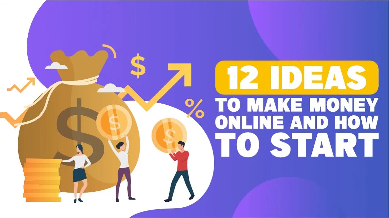 12 Ideas To Make Money Online And How To Start