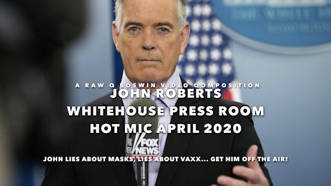 @RAWQBoswin presents ~ John Roberts Whitehouse Press Room Hot Mic ~ Get him off the AIR!