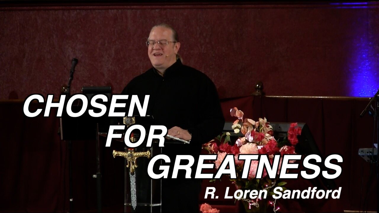 CHOSEN FOR GREATNESS - R. Loren Sandford