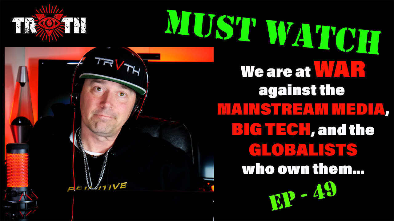 The Uncensored TRUTH - 49 - We are at WAR! Share This With Everyone!