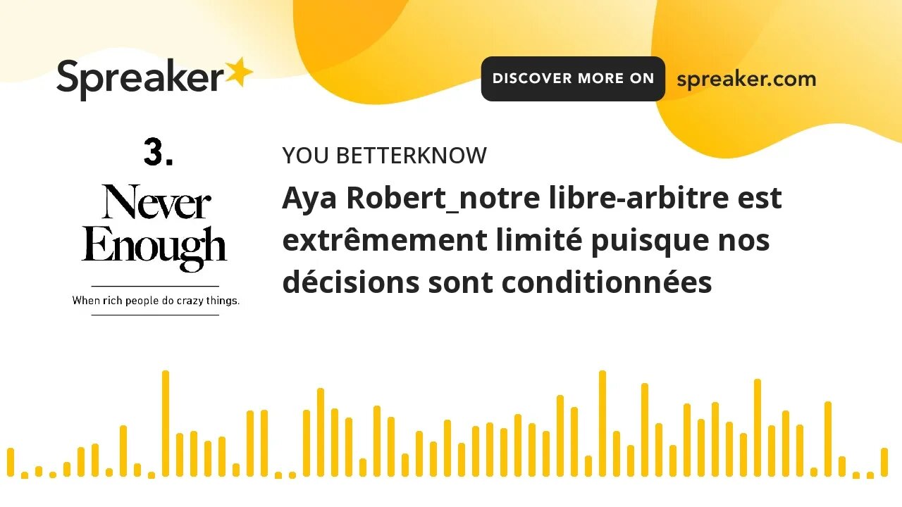 Aya Robert_notre libre-arbitre est extrêmement limité puisque nos décisions sont conditionnées