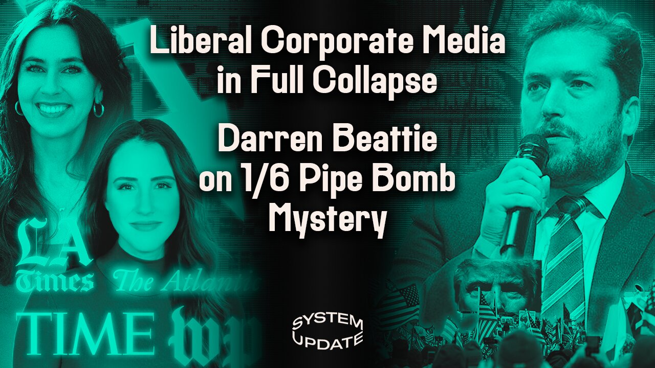 Massive Media Layoffs Expose Collapse in Public Trust, w/ Hannah Cox. PLUS: New Video Deepens Jan. 6 Pipe Bomb Mystery, w/ Darren Beattie | SYSTEM UPDATE #216