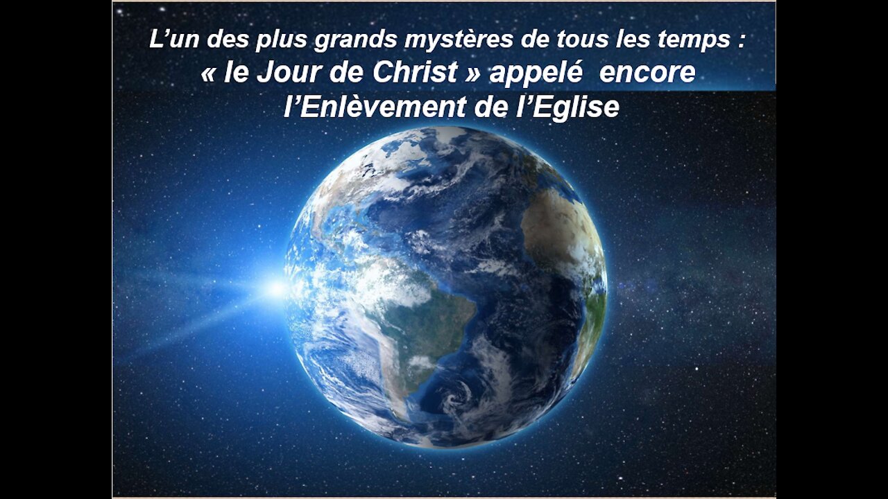 Vidéo n°90 L'un des plus grands mystères de tous les temps : "Le Jour de Christ"