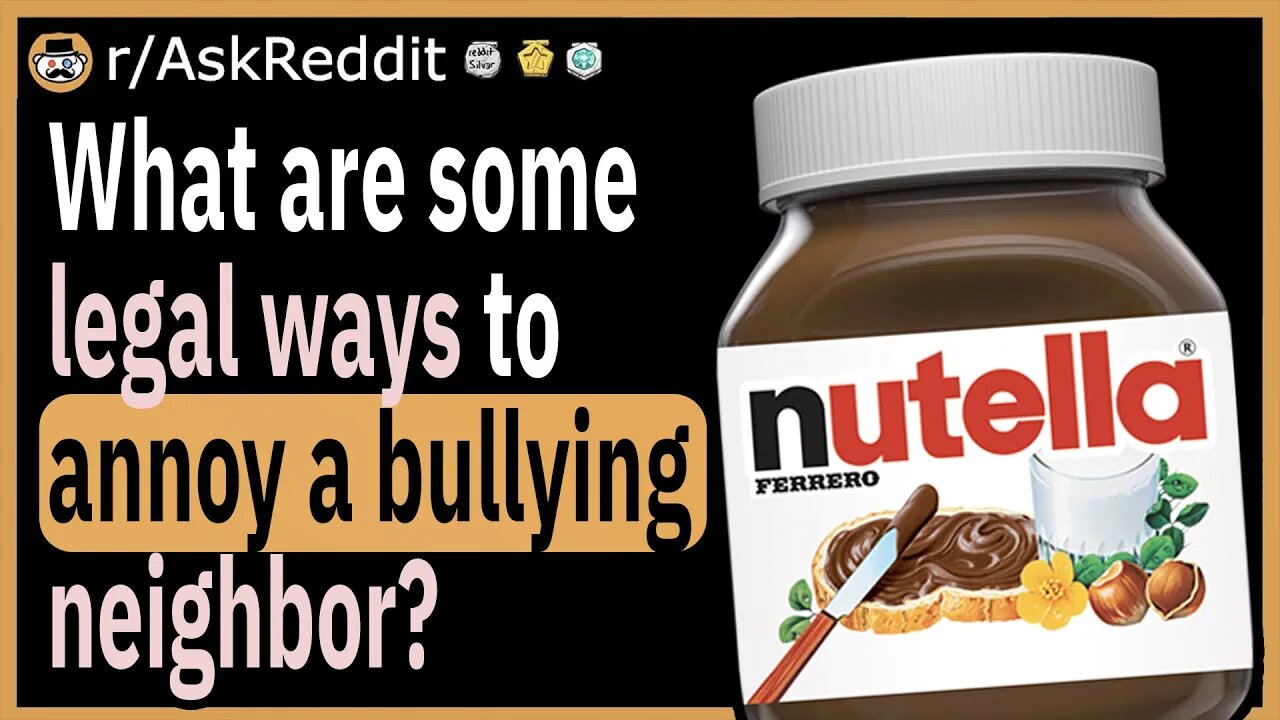 What legal ways can you annoy a bullying neighbor?