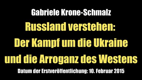 Russland verstehen: Der Kampf um die Ukraine und die Arroganz des Westens (2015)