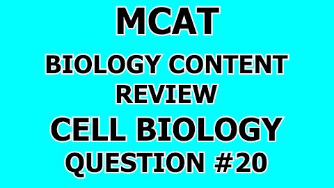 MCAT Biology Content Review Cell Biology Question #20