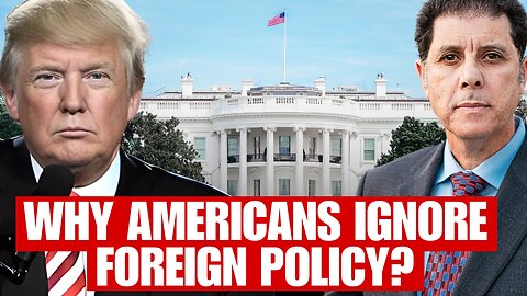 American Voters Ignore Foreign Policy at Their Peril!