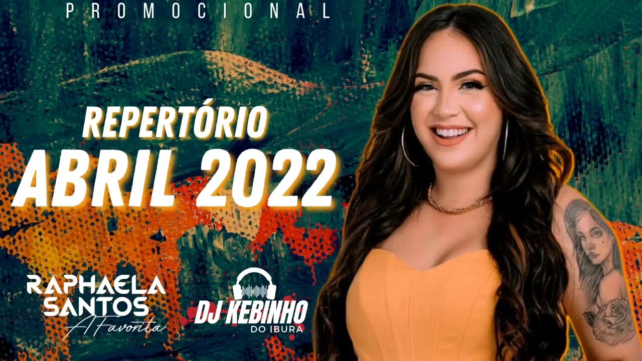 RAPHAELA SANTOS A FAVORITA - REPERTÓRIO NOVO ABRIL 2022 #Atualizado | Créditos:@Dj Kebinho do Ibura