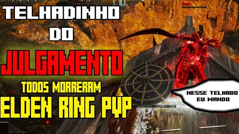 Telhadinho do julgamento sentenciou geral no pvp Elden Ring isso foi engraçado