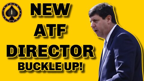 New ATF Director, Anti 2A Groups Excited. What's This Mean For Us?