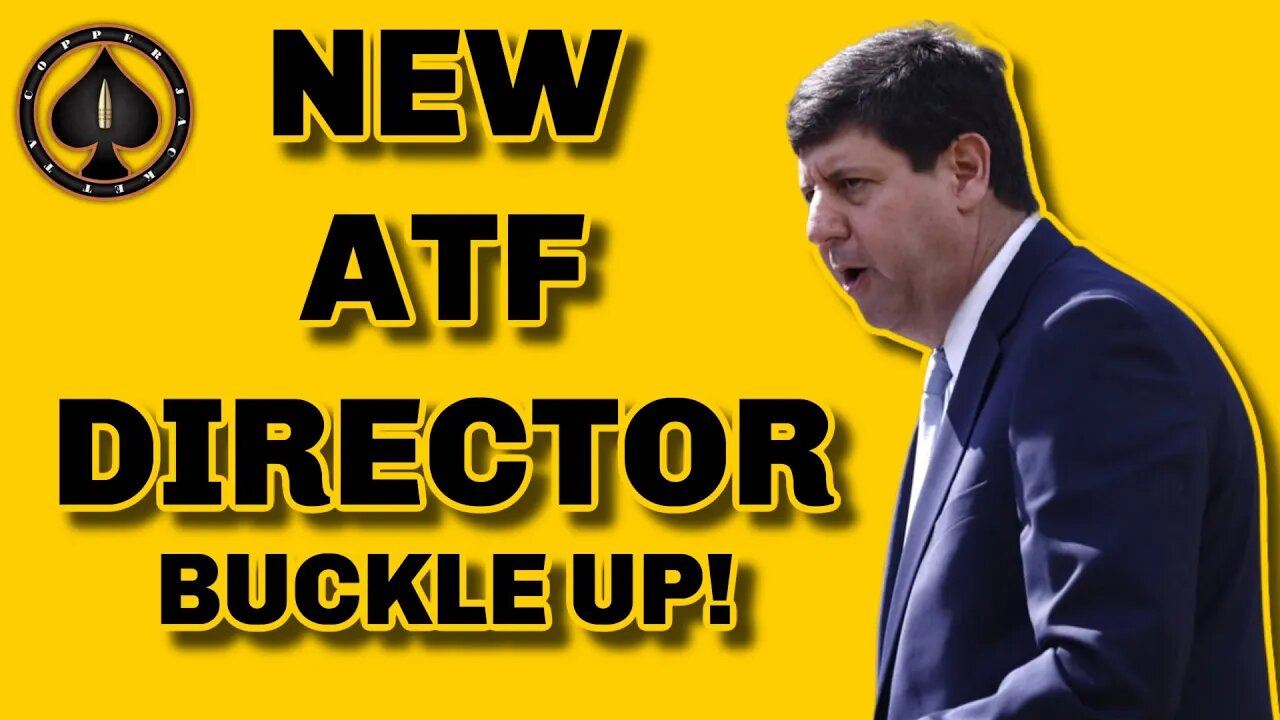New ATF Director, Anti 2A Groups Excited. What's This Mean For Us?