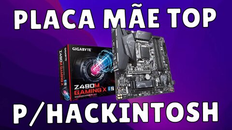 👊 PLACA MÃE TOP PARA HACKINTOSH COM IGPU DUAL MONITOR 10TH - GIGABYTE Z490M GAMING X ✅