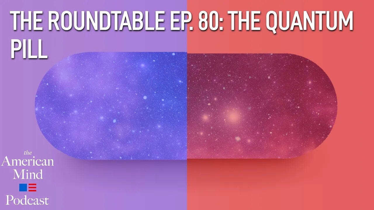 The Quantum Pill | The Roundtable Ep. 80