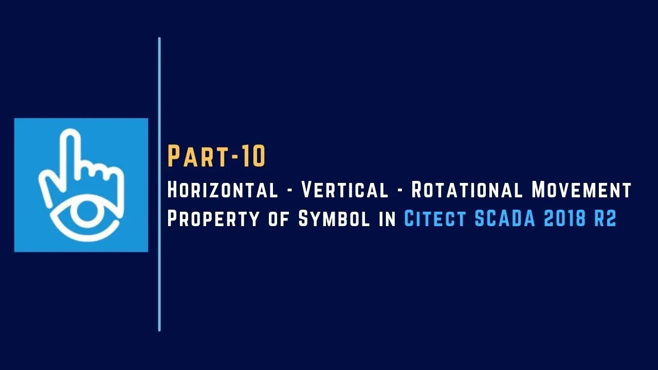 Part-10 | Horizontal - Vertical - Rotational Movement Property of Symbol | Citect SCADA 2018 R2 |