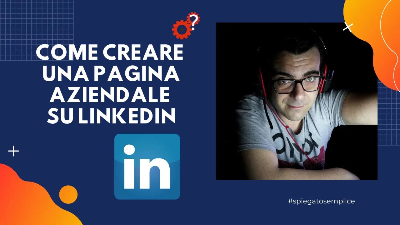Come creare una Pagina aziendale su Linkedin | Tutorial | Spiegato Semplice