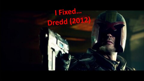 I Fixed...Dredd (2012)