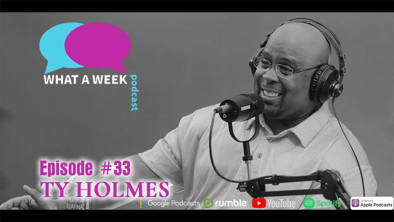 What A Week! #33 - Ty Holmes