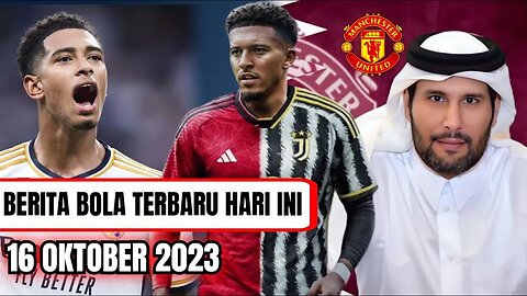 Berita Bola Terbaru,🚨Update Penjualan MUFC : Benarkah Sheikh Jasim Mundur? Sancho Diburu Juventus,