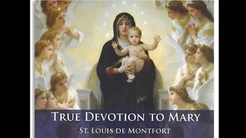 True Devotion to Mary—Ch. 1: Necessity—§§14-21