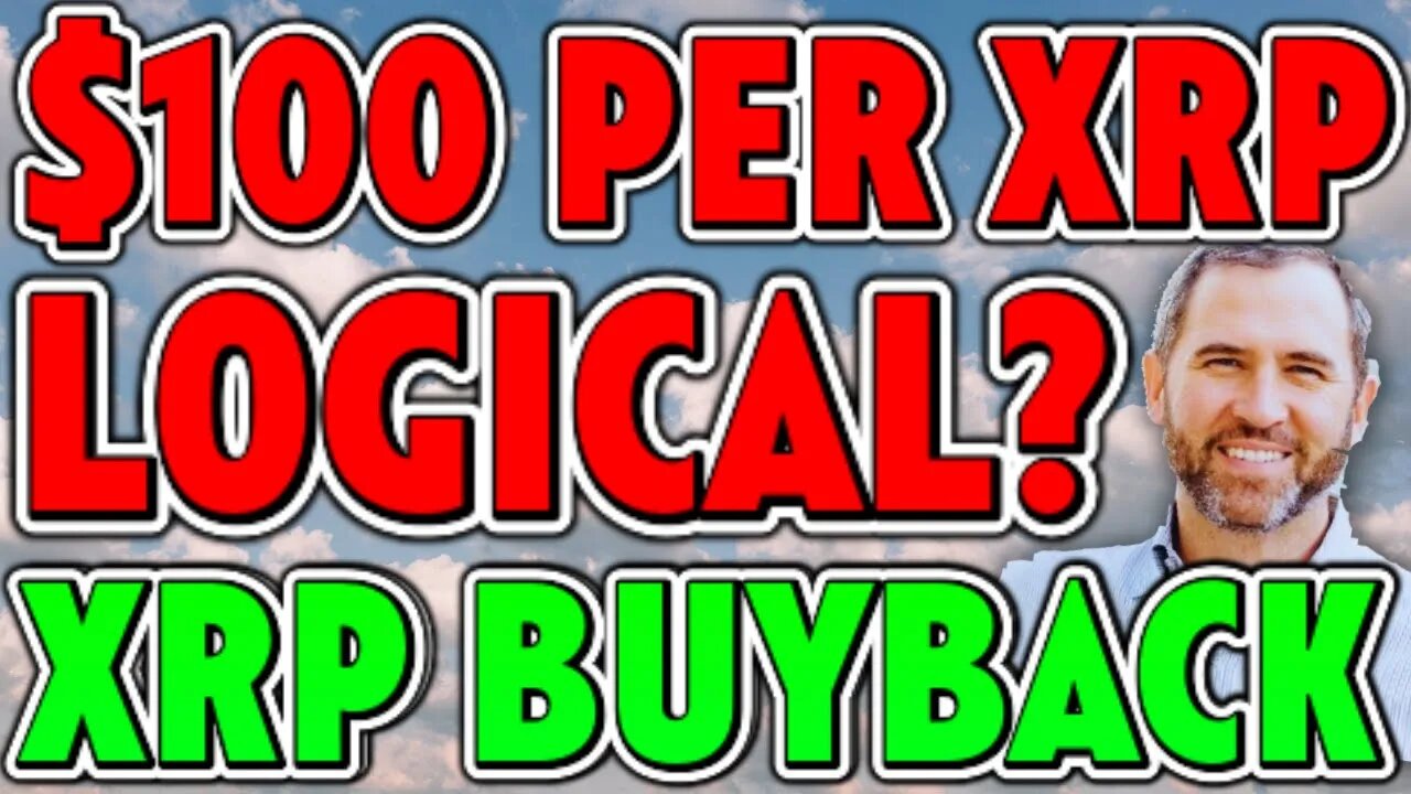 $100 per XRP Logical? 💥 RUMORS OF XRP BUYBACK 🚀 MUST SEE