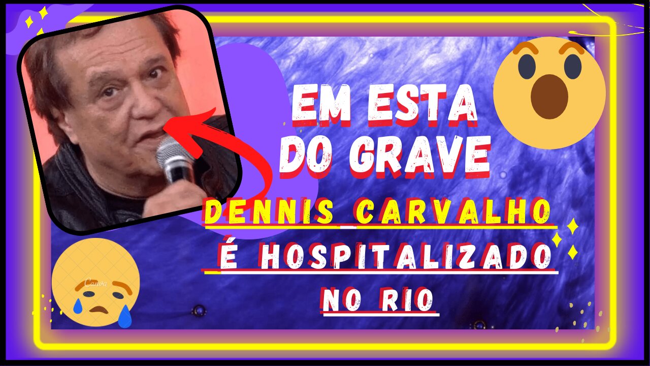 Nossa😲 em estado grave #atordenniscarvalho, é internado no Rio com septicemia Ator segue internado