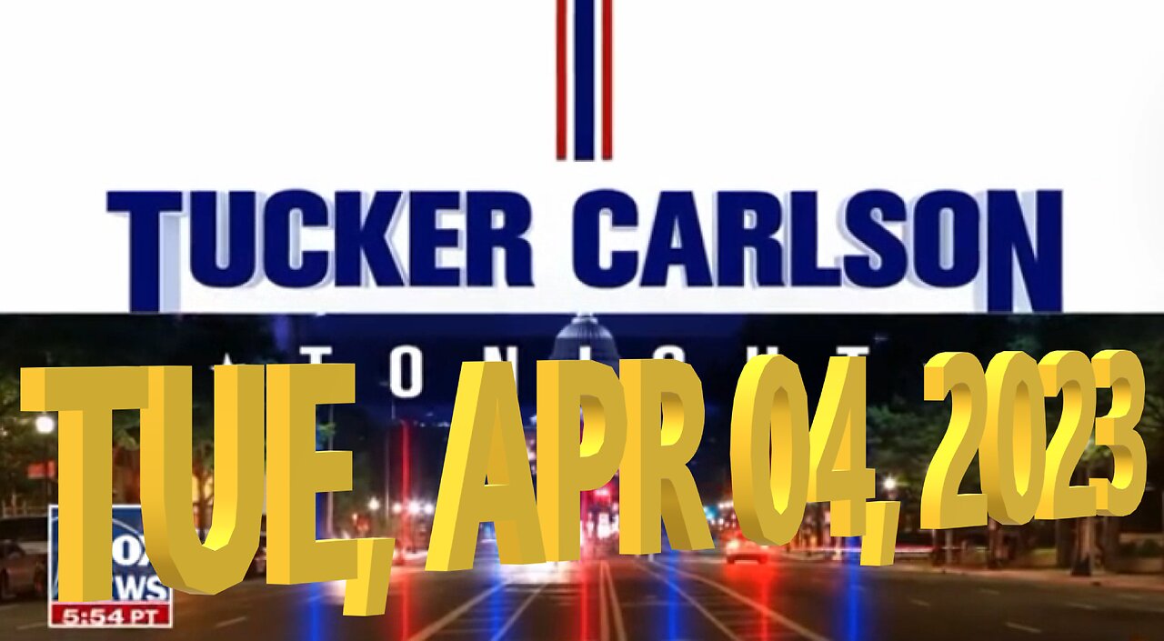Tucker Carlson 04-04-2023