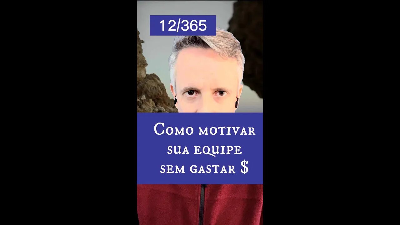 Insight 12/365 - Líder: Saiba Como Motivar Sua Equipe Sem Gastar Dinheiro