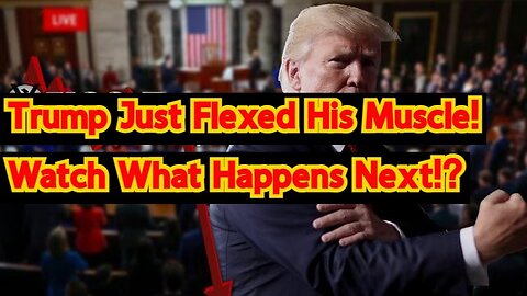 Bombshell: Trump Just Flexed His Muscle! Watch What Happens Next!?